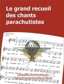 Le grand recueil des chants parachutistes