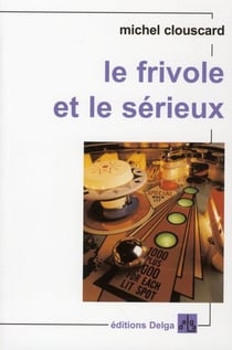 Le frivole et le serieux - vers un nouveau progressisme