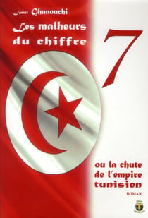 Les malheurs du chiffre 7 ou la chute de l'empire tunisien