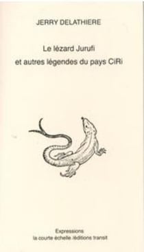 Le lézard jurufi et autres légendes du pays ciri