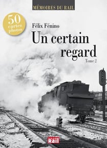 Mémoires du rail Tome 2 - un certain regard