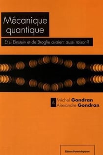 Mécanique quantique : et si einstein et de broglie avaient aussi raison ?