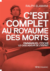 C'est complet au royaume des morts - Emmanuel Cocke, le cascadeur de l'esprit