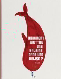 Comment mettre une baleine dans une valise ?