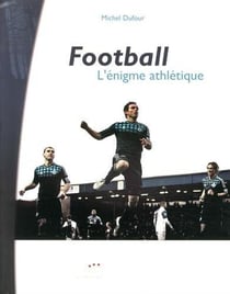 Football, l'enigme athletique
