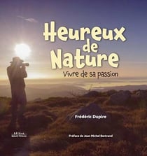 Heureux de nature : vivre de sa passion