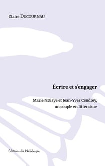 Écrire et s'engager : Marie NDiaye et Jean-Yves Cendrey, un couple en littérature