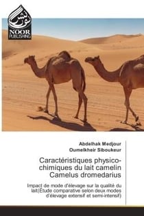 Caracteristiques physico-chimiques du lait camelin Camelus dromedarius : Impact de mode d'elevage sur la qualite du lait etude comparative selon deux modes d'elevage