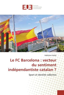 Le fc barcelona : vecteur du sentiment independantiste catalan ?