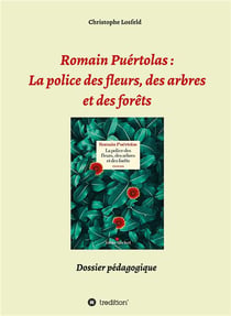 Romain puertolas: la police des fleurs, des arbres et des forets - dossier pedagogique