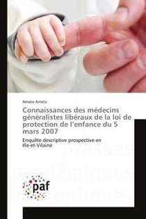 Connaissances des medecins generalistes liberaux de la loi de protection de l'enfance du 5 mars 2007 : EnquEte descriptive prospective en Ille-et-Vilaine