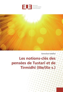 Les notions-cles des pensees de tustari et de tirmidhi (iiie/ixe s.)
