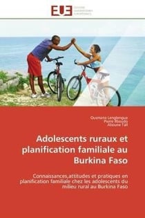 Adolescents ruraux et planification familiale au burkina faso - connaissances,attitudes et pratiques