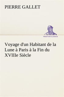 Voyage d'un habitant de la lune a paris a la fin du xviiie siecle