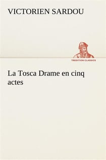 La tosca drame en cinq actes