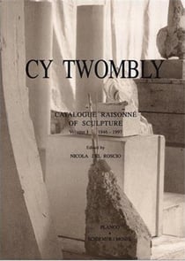 Cy Twombly - catalogue raisonné of sculptures t.1 - 1946-1997