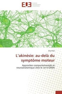 L'akinesie: au-dela du symptome moteur - approches comportementale et neuroanatomique chez le rat 6-