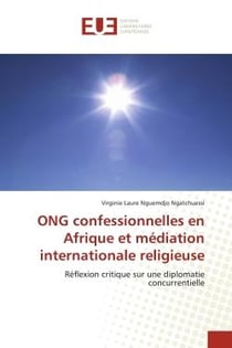 ONG confessionnelles en Afrique et médiation internationale religieuse : Réflexion critique sur une diplomatie concurrentielle