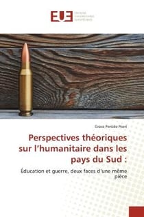 Perspectives théoriques sur l'humanitaire dans les pays du Sud : : Éducation et guerre, deux faces d'une même pièce
