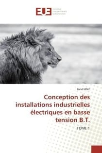Conception des installations industrielles électriques en basse tension B.T. : TOME 1