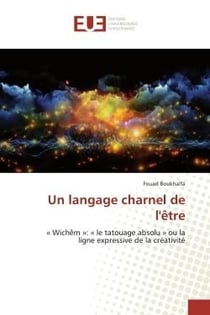 Un langage charnel de l'être : « Wichêm »: « le tatouage absolu » ou la ligne expressive de la créativité