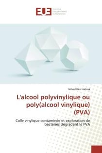 L'alcool polyvinylique ou poly(alcool vinylique) (PVA) : Colle vinylique contaminée et exploration de bactéries dégradant le PVA