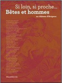 Si loin, si proche... - bêtes et hommes au château d'avignon