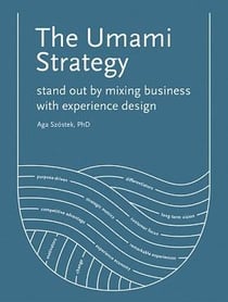 The umami strategy: stand out by mixing business with experience design