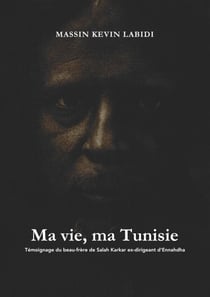 Ma vie, ma Tunisie : Témoignage du beau-frère de Salah karkar ex-dirigeant d'Ennahdha