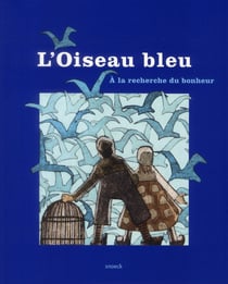 L'oiseau bleu - à la recherche du bonheur