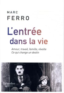 L'entrée dans la vie - amour, travail, famille, révolte. ce qui change un destin