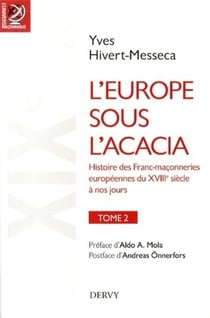 L'Europe sous l'acacia - histoire des francs-maçonneries européennes du XVIIIe siècle à nos jours