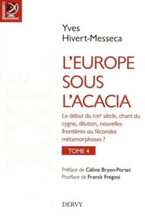 L'Europe sous l'acacia Tome 4 - le début du XXIe siècle, chant du cygne dilution, nouvelles frontières ou fécondes métamorphoses ?