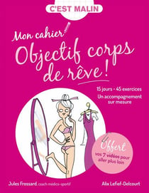 C'est malin cahier - mon cahier objectif corps de rêve, c'est malin ! 15 jours + 45 exercices - un accompagnement sur mesure
