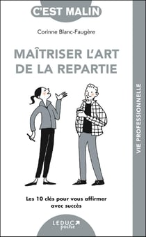 C'est malin poche : Maîtriser l'art de la repartie : Les 10 clés pour vous affirmer avec succès