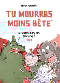 Tu mourras moins bête (mais tu mourras quand même !) Tome 1 : tu mourras moins bete