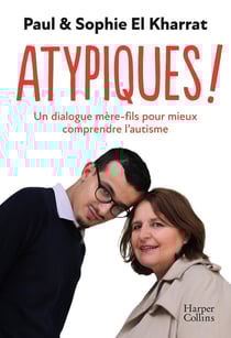 Atypiques ! Un dialogue mère-fils pour mieux comprendre l'autisme