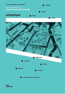 Atlantique : Dublin, Belfast, Liverpool, Cardiff, Saint-Malo, Fougères, Nantes, Bordeaux, Bayonne, Saint-Jacques-de-Compostelle