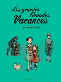 Les grandes grandes vacances Tome 3 : des temps difficiles