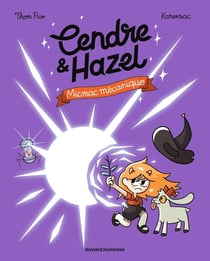 Cendre et Hazel Tome 6 : Micmac mécanique