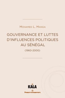 Gouvernance et luttes d'influences politiques au Sénégal : (1960-2000)
