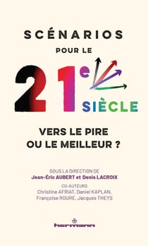 Scénarios pour le XXIe siècle : Climat, démographie, géopolitique, économie, technologies...