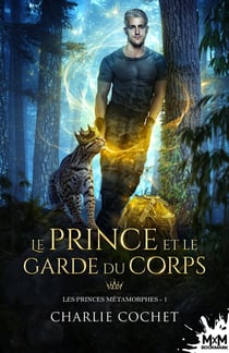 Les princes métamorphes Tome 1 : le prince et le garde du corps