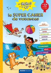 Cahier de vacances : Les héros du CP - le super cahier de vacances - du CP au CE1