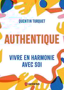 Authentique : Vivre en harmonie avec soi
