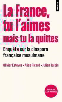 La France, tu l'aimes mais tu la quittes : Enquête sur la diaspora française musulmane