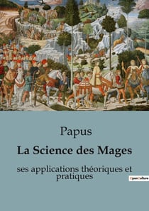 La Science des Mages : Les secrets de l'ésotérisme dévoilés