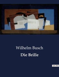 Die Brille : Eine Sage aus der Leher Haide