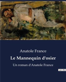 Le Mannequin d'osier : Un roman d'Anatole France