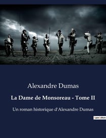 La Dame de Monsoreau - Tome II : Passions et intrigues à la cour de France